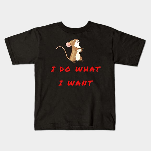 I DO WHAT I WANT Kids T-Shirt by baha2010